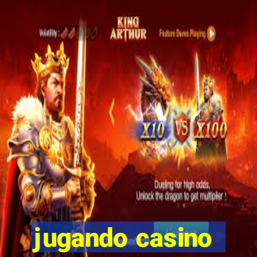 jugando casino