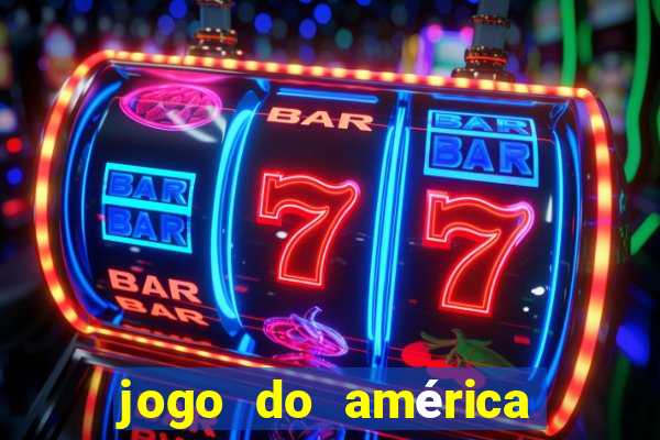 jogo do américa ao vivo