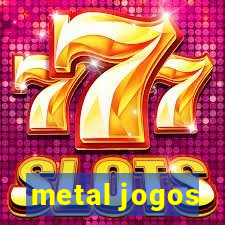 metal jogos