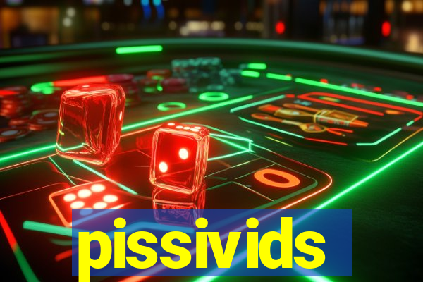 pissivids