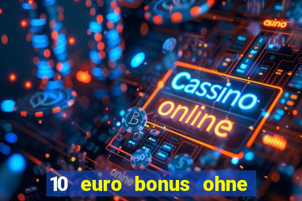 10 euro bonus ohne einzahlung casinos 2024