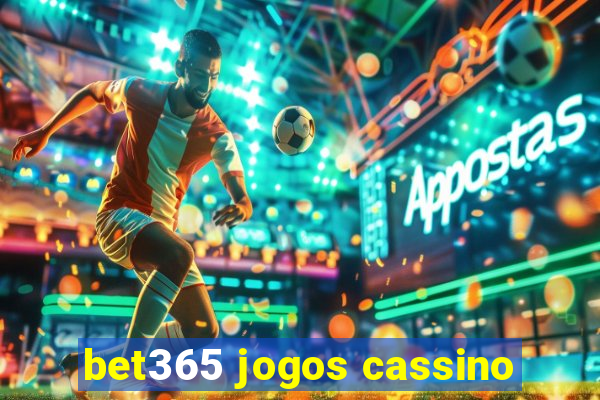 bet365 jogos cassino