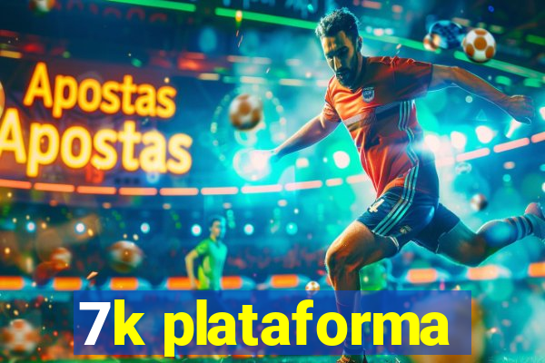 7k plataforma