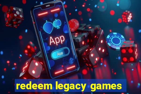 redeem legacy games