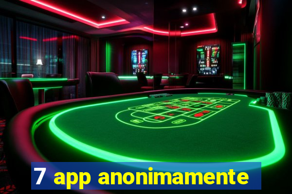 7 app anonimamente