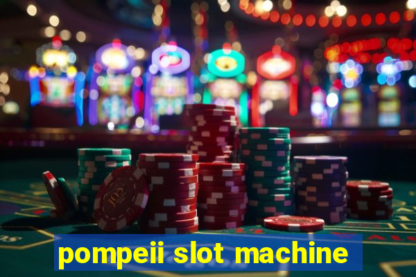 pompeii slot machine