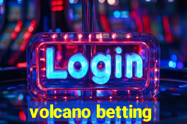 volcano betting