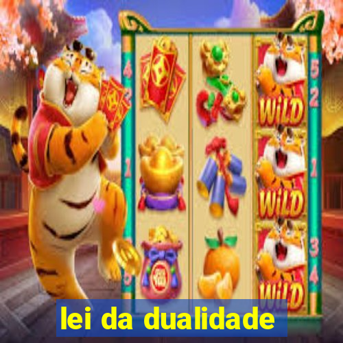 lei da dualidade