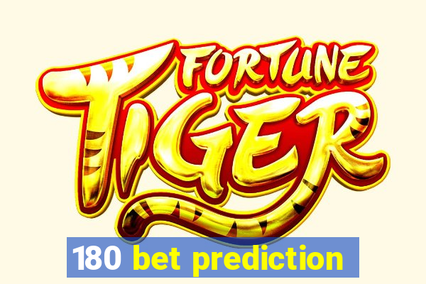 180 bet prediction