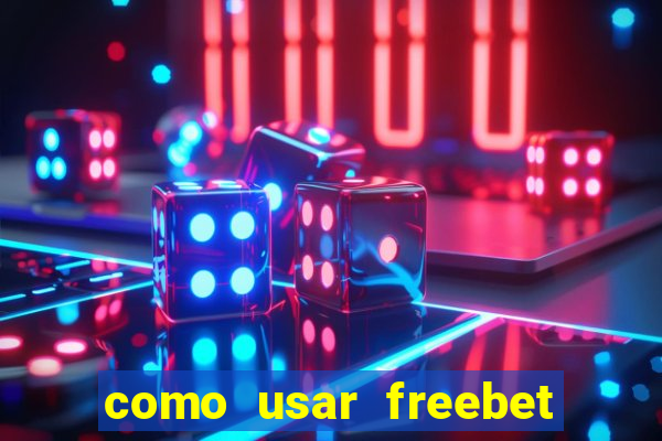 como usar freebet vai de bet