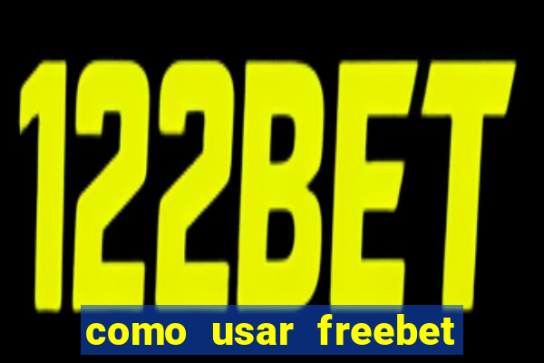 como usar freebet vai de bet