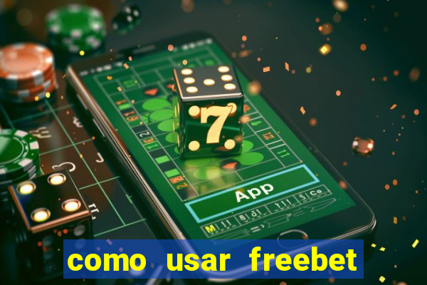 como usar freebet vai de bet