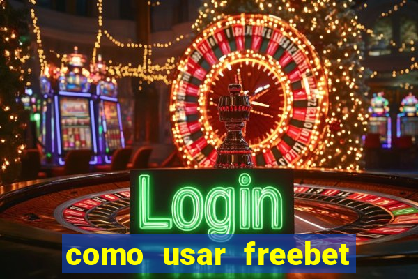 como usar freebet vai de bet