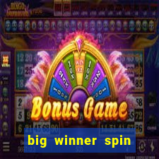 big winner spin and win money