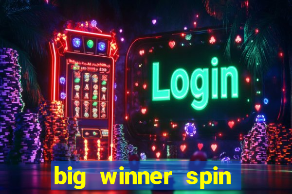 big winner spin and win money