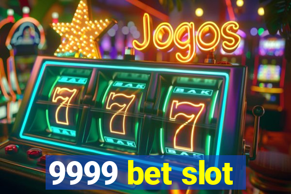 9999 bet slot