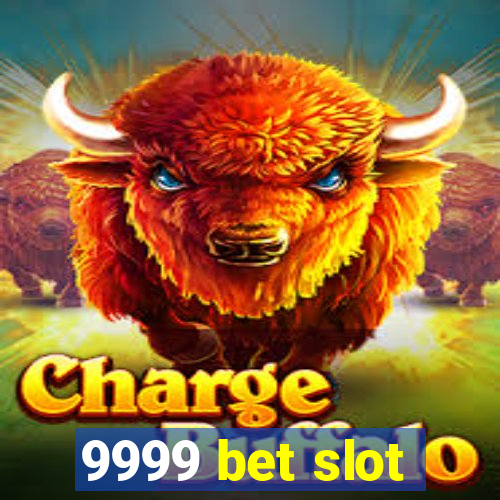 9999 bet slot