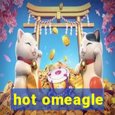 hot omeagle