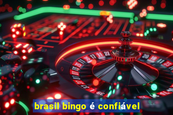 brasil bingo é confiável