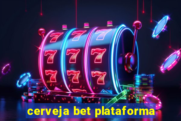 cerveja bet plataforma