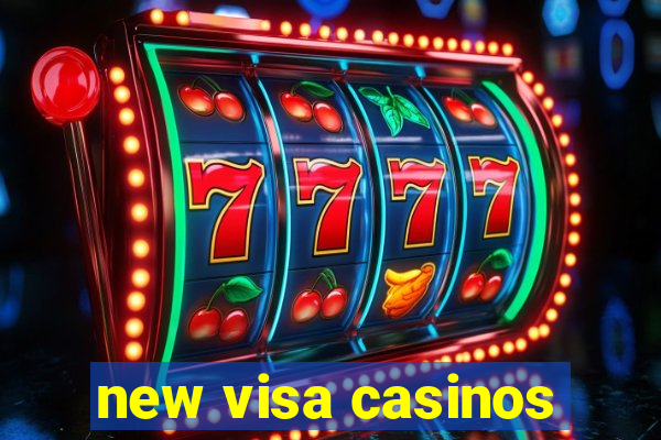 new visa casinos