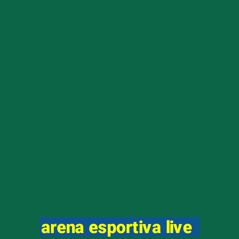 arena esportiva live