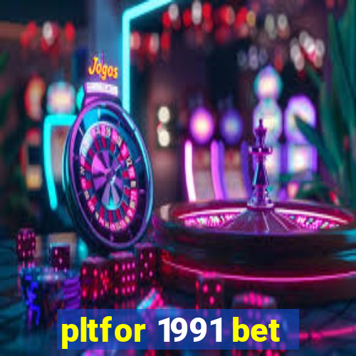 pltfor 1991 bet