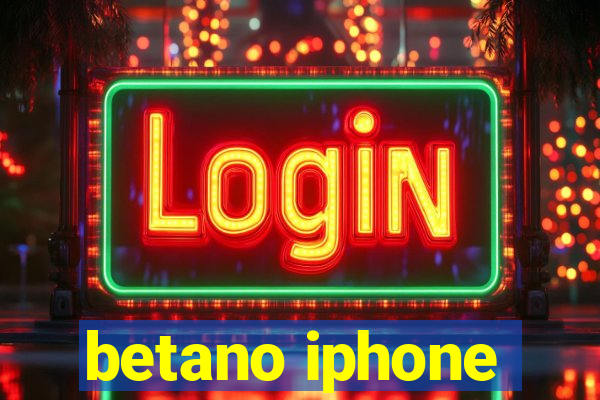 betano iphone