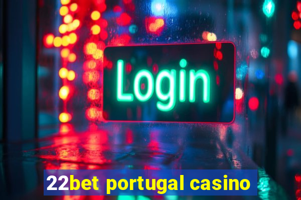 22bet portugal casino