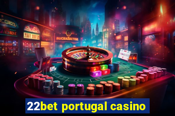 22bet portugal casino