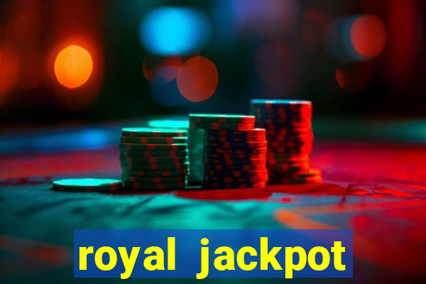 royal jackpot casino slots