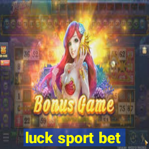 luck sport bet