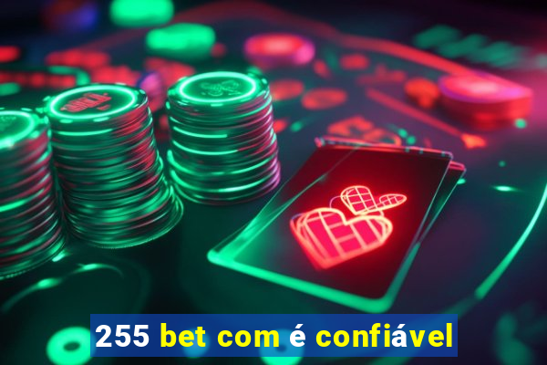 255 bet com é confiável