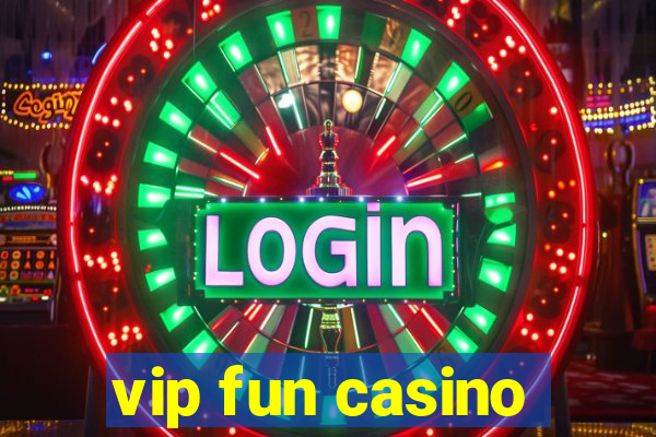 vip fun casino