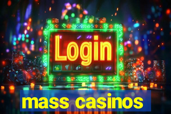 mass casinos