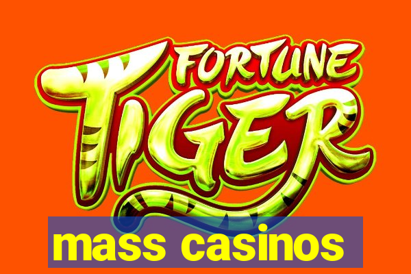 mass casinos