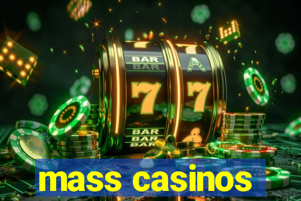 mass casinos