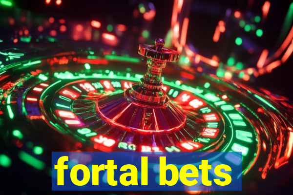 fortal bets