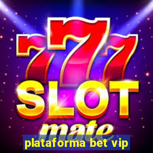 plataforma bet vip