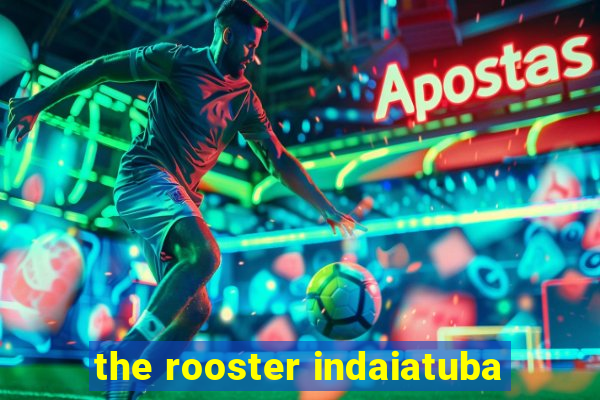 the rooster indaiatuba