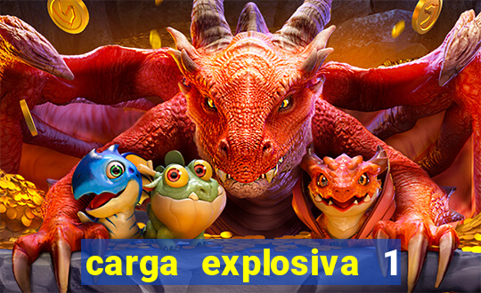 carga explosiva 1 filme completo dublado topflix