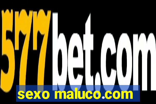 sexo maluco.com