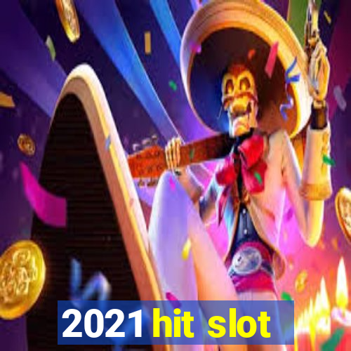 2021 hit slot