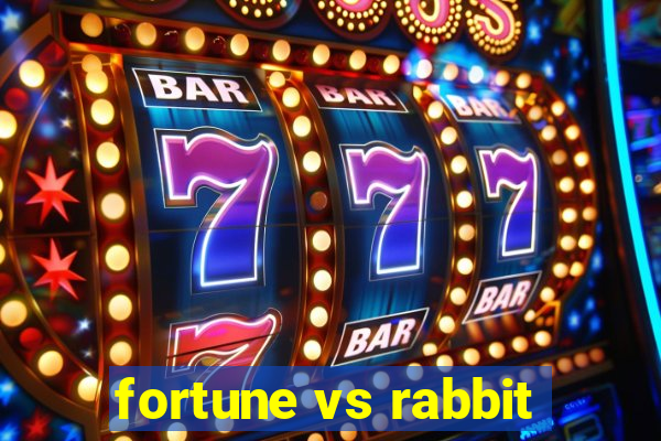 fortune vs rabbit