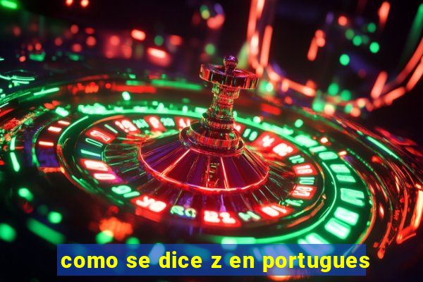 como se dice z en portugues