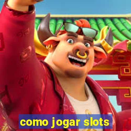 como jogar slots