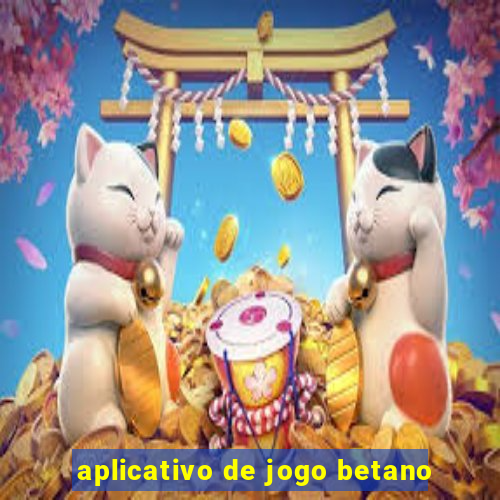 aplicativo de jogo betano