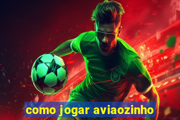 como jogar aviaozinho