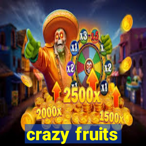 crazy fruits