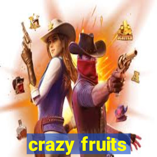 crazy fruits